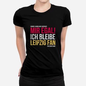 Leipzig Fan Frauen Tshirt, Mir Egal Ich Bleibe Leipzig Fan Ein Leben Lang, Treues Fan-Frauen Tshirt - Seseable