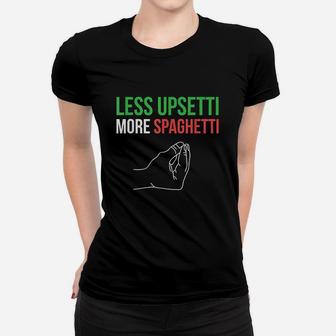 Less Upsetti More Spaghetti Funny Italian Sayings Women T-shirt - Seseable