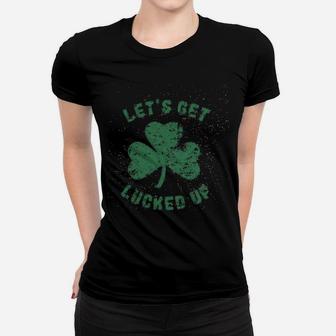 Lets Get Lucked Up Funny Saint Patricks Day Lucky Drinking Ladies Tee - Seseable