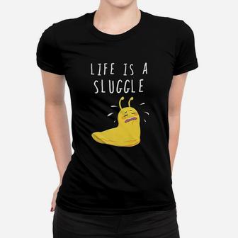 Life Is A Sluggle Funny Banana Slug Struggle Pun Ladies Tee - Seseable