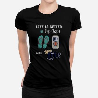 Life Is Better In Flip Flops With Miller Lite Women T-shirt - Seseable