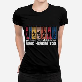 Lineman Because Quarterbacks Need Heroes Too Football Sport Women T-shirt - Seseable
