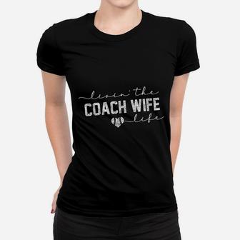 Livin The Coach Wife Life Baseball Softball Gift Ladies Tee - Seseable