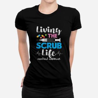 Living The Scrub Life Nurse Medical Assistant Nursing Gift Ladies Tee - Seseable