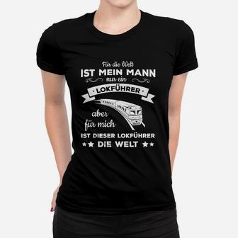 Lokführer Für Mich Die Welt Frauen T-Shirt - Seseable
