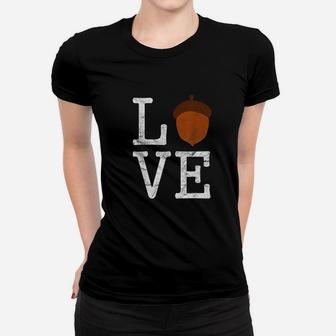 Love Acorn Funny Nut I Food Cook Cooking Graphic Ladies Tee - Seseable
