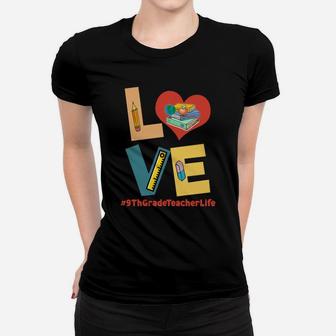 Love Heart 9th Grade Teacher Life Funny Teaching Job Title Women T-shirt - Seseable