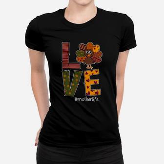 Love Mother Life Thanksgiving Funny Ladies Tee - Seseable