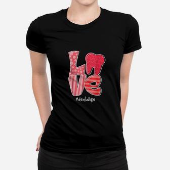 Love Tooth Heart Dental Life Dentist Valentine's Day Gifts Ladies Tee - Seseable