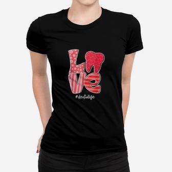 Love Tooth Heart Dental Life Dentist Valentine's Day Gifts Women T-shirt - Seseable
