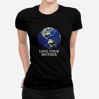 Love Your Mother Earth birthday Ladies Tee - Seseable