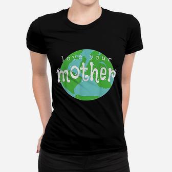 Love Your Mother Earth Day birthday Ladies Tee - Seseable
