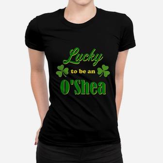 Lucky To Be An O'shea Irish Heritage Pride Gift Design Women T-shirt - Seseable