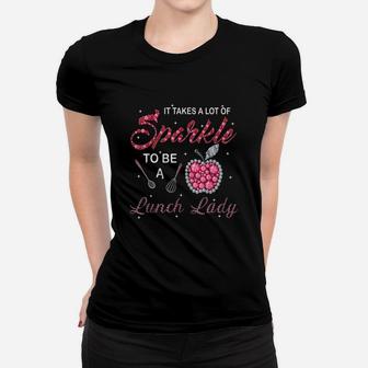Lunch Lady Woman Cafeteria Worker Takes Sparkle Gift Apparel Ladies Tee - Seseable