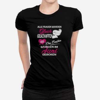 Lustiges Damen Frauen Tshirt 'Besten im Juni Geboren', Spruch Design - Seseable