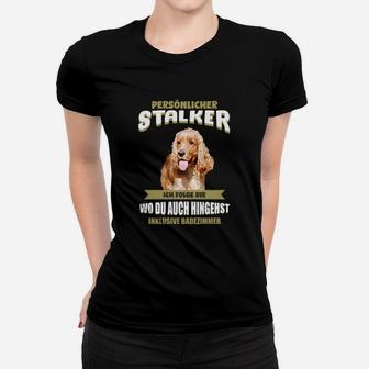 Lustiges Frauen Tshirt für Hundeliebhaber, Motiv 'Persönlicher Stalker' - Seseable