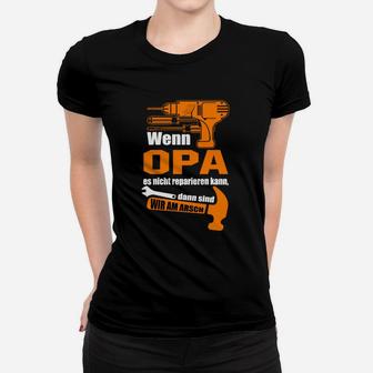 Lustiges Opa Frauen Tshirt mit Handwerker Spruch Wenn OPA es nicht reparieren kann... - Seseable