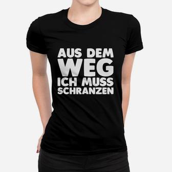 Lustiges Schranz Musik Fan Frauen Tshirt, Aus dem Weg, ich muss Schranzen für Fans - Seseable