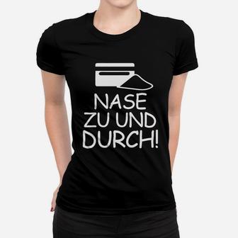 Lustiges Schwarzes Frauen Tshirt, Spruch Nase zu und Durch!, Grafikdesign - Seseable