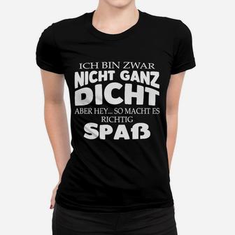 Lustiges Spruch Frauen Tshirt Nicht ganz dicht, macht aber Spaß - Seseable