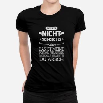 Lustiges Sprüche Frauen Tshirt Ich bin nicht zickig, Schwarz für Damen - Seseable