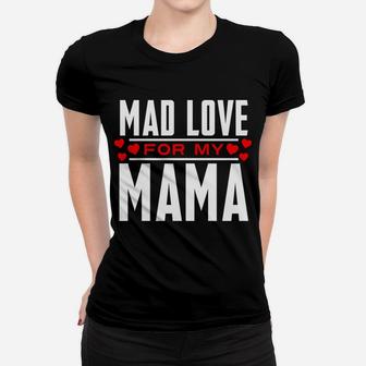 Mad Love For My Mama Mothers Day For Moms Ladies Tee - Seseable