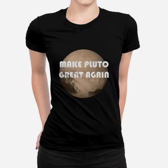 Make Pluto Great Again Funny Science Geek Space T Shirt Ladies Tee - Seseable