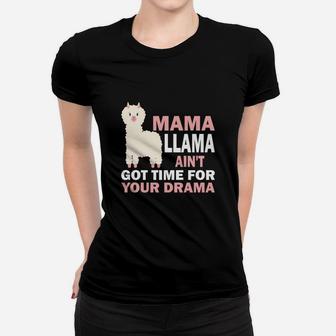 Mama Llama Aint Got Time For Your Drama Cool Gift Ladies Tee - Seseable