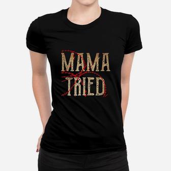 Mama Tried Redneck Country Music Ladies Tee - Seseable