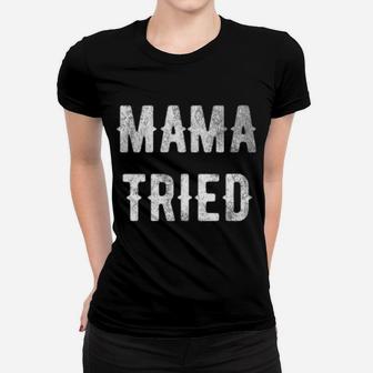 Mama Tried Vintage Distressed Retro Outlaw Music Ladies Tee - Seseable
