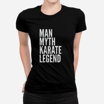 Man Myth Karate Legend Karateka Basic Gift Ladies Tee - Seseable