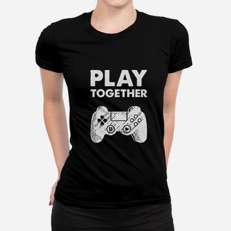 Matching Couples Play Together Stay Together Funny Gamer Valentine Ladies Tee - Seseable