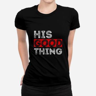 Matching Set His Good Thing Married Couple Ladies Tee - Seseable