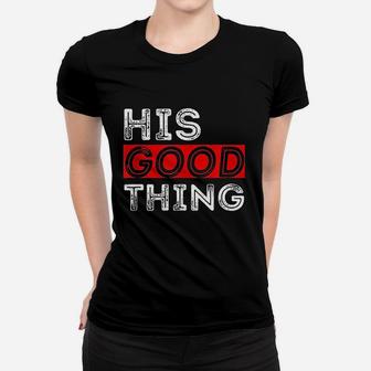 Matching Set His Good Thing Married Couple Ladies Tee - Seseable