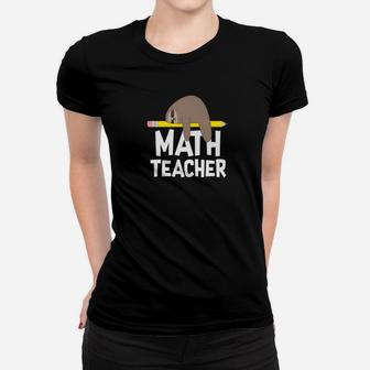 Math Teacher Sloth Funny Cute School Appreciation Gif Ladies Tee - Seseable