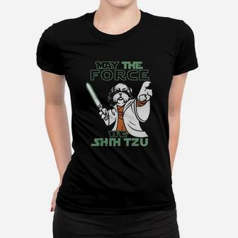 May The Force Be Shih Tzu Tshirt Ladies Tee - Seseable