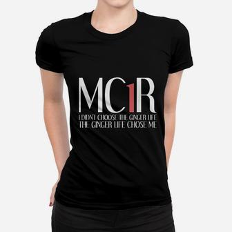 Mc1r The Ginger Life Chose Me Funny Redhead Ladies Tee - Seseable