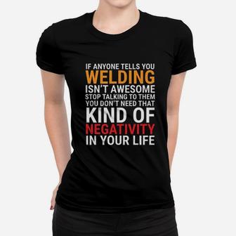 Mechanic If Anyone Tells You Welding Isnt Awesome Stop Talking To Them Women T-shirt - Seseable