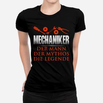 Mechaniker Der Mann Der Mythos Die Legende Frauen T-Shirt - Seseable