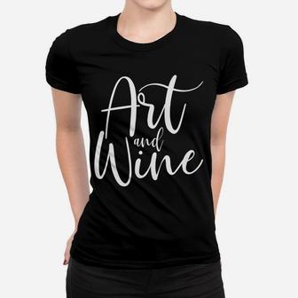 Mens Artist Art Teacher Student Gift Funny Art And Wine Ladies Tee - Seseable