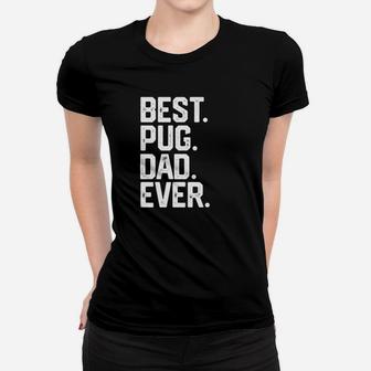 Mens Best Pug Dad Ever Funny Christmas Gift Dog Love Ladies Tee - Seseable