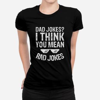 Mens Funny Dad Jokes -dad Jokes I Think You Mean Rad Jokes Ladies Tee - Seseable