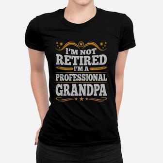 Mens I Am Not Retired I Am A Professional Grandpa Funny Tshirt Ladies Tee - Seseable