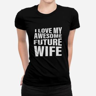 Men's I Love My Awesome Future Wife T-shirt Funny Quote Groom Gift Women T-shirt - Seseable