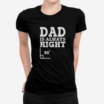 Mens Mens Dad Is Always Right Funny Fathers Day Gift Premium Ladies Tee - Seseable