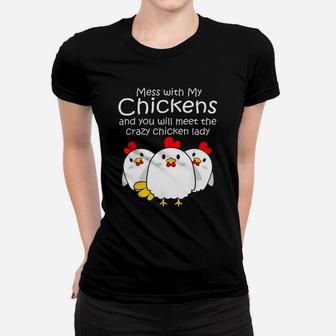 Mess With My Chickens And You Will Meet The Crazy Chicken Lady Women T-shirt - Seseable