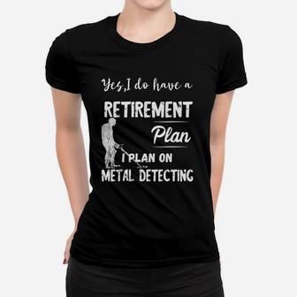 Metal Detecting Retirement Plan Detector Relic Hunting Ladies Tee - Seseable