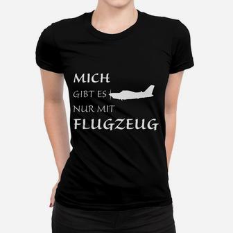 Mich Gibt Es Nur Mit Flugzeug Frauen T-Shirt - Seseable