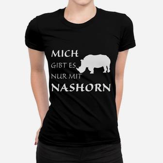 Mich Gibt Es Nur Mit Nashorn Frauen T-Shirt - Seseable