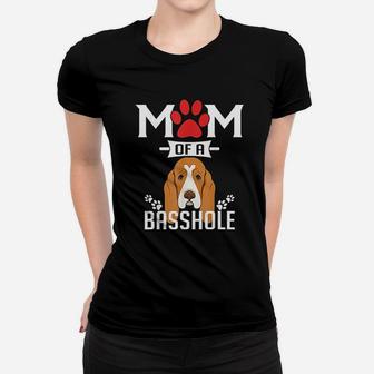 Mom Of A Basshole Funny Basset Hound Dog Mom Ladies Tee - Seseable